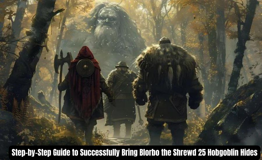 bring blorbo the shrewd 25 hobgoblin hides
